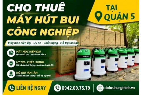 Dịch vụ Cho Thuê Máy Hút Bụi Công Nghiệp Tại Quận 5 và Quận 6 TP.HCM giá rẻ
