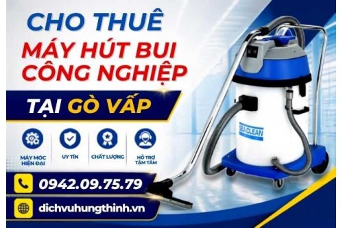 Dịch vụ cho thuê máy hút bụi công nghiệp tại Gò Vấp TP.HCM Giá rẻ