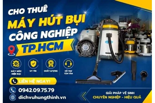 Cho thuê máy hút bụi công nghiệp tại Phú Nhuận TP.HCM,Chuyên nghiệp uy tín giá rẻ